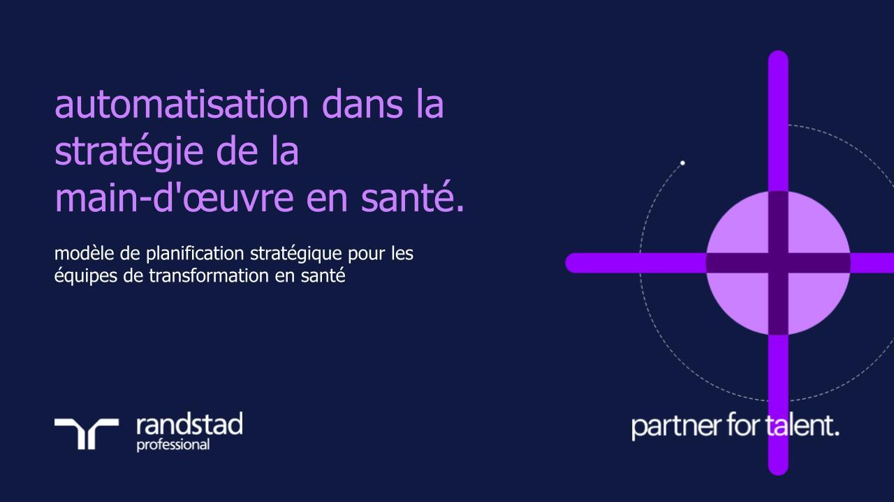 randstad-3-automatisation-dans-la-strategie-de-la-main-d-oeuvre-en-sante.pptx