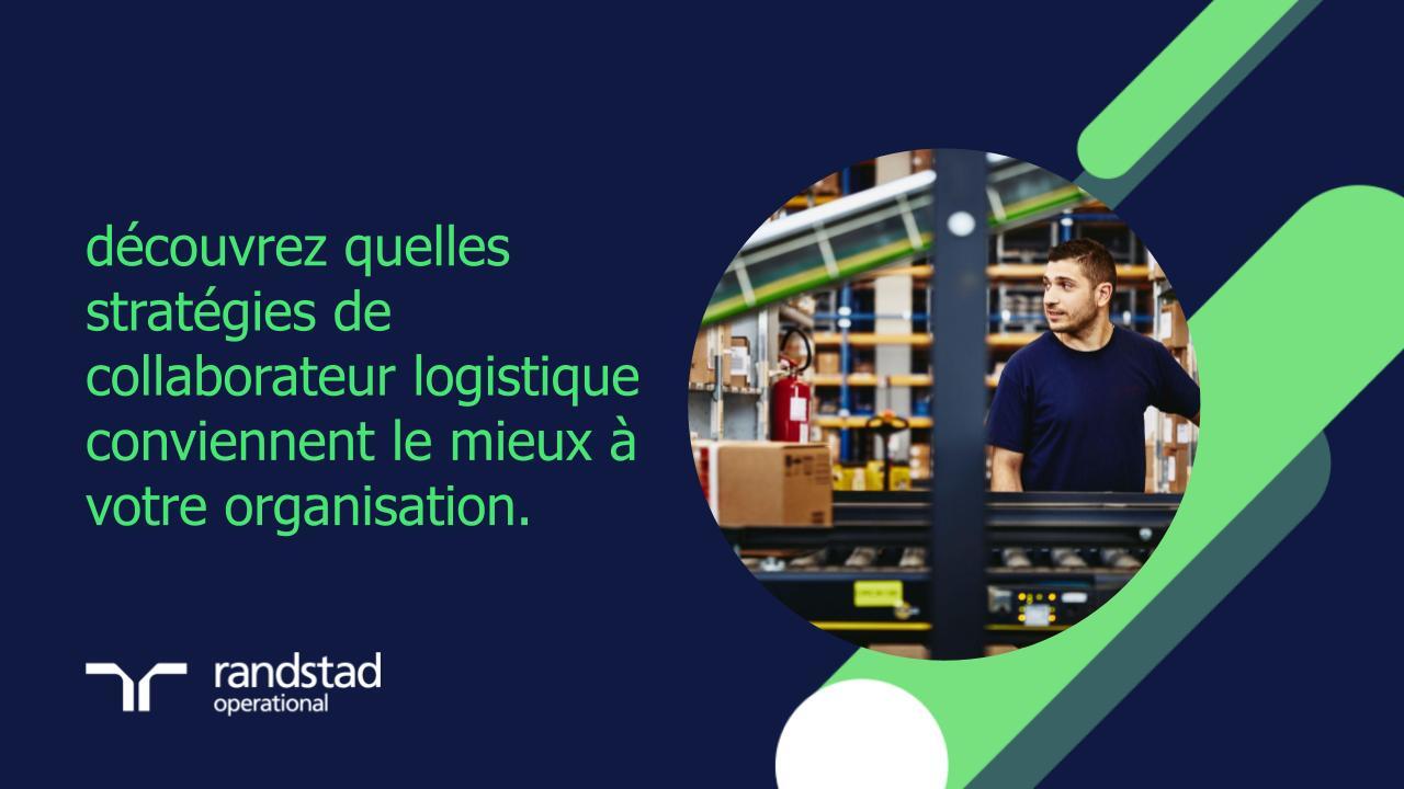 randstad-3-decouvrez-quelles-strategies-de-collaborateur-logistique-conviennent-le-mieux-a-votre-organisation
